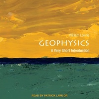 Geophysics: A Very Short Introduction written by William Lowrie performed by Patrick Lawlor on MP3 CD (Unabridged)
